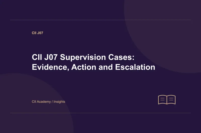 CII J07 Supervision Cases: Evidence, Action and Escalation
