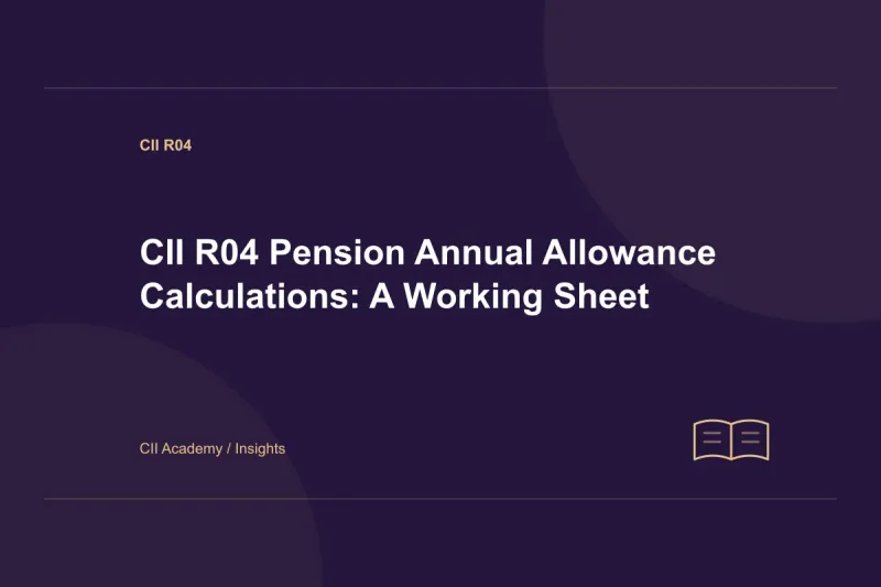CII R04 Pension Annual Allowance Calculations: A Working Sheet